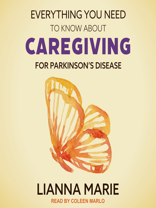Title details for Everything You Need to Know About Caregiving for Parkinson's Disease by Lianna Marie - Wait list